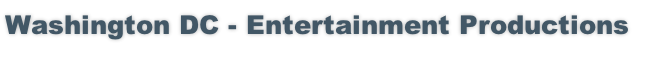 Washington DC - Entertainment Productions
