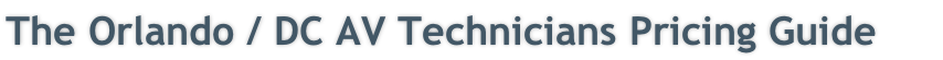 The Orlando / DC AV Technicians Pricing Guide
