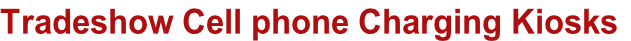 Tradeshow Cell phone Charging Kiosks
